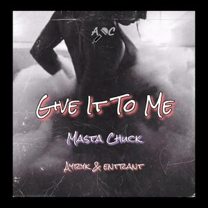 Give It To Me(feat. Ayryk & Entrant) (Explicit)