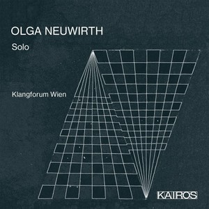 Olga Neuwirth: Solo