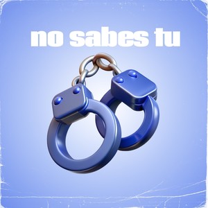 no sabes tu