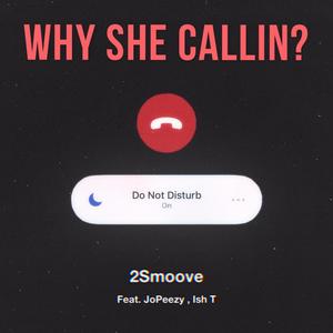Why She Callin (feat. Ish T & JoPeezy)