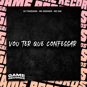 Vou Ter Que Confessar (Explicit)