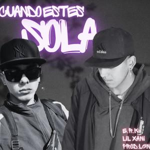 Cuando estes sola (feat. E.R.K_STL & lil xani) [Explicit]