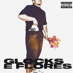 Glocks e Flores (Explicit)