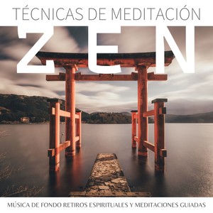 Técnicas de Meditación Zen - Música de Fondo Retiros Espirituales y Meditaciones Guiadas