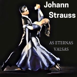 As Eternas Valsas (Johann Strauss)