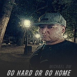 Go Hard or Go Home (Explicit)