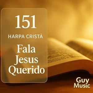 Fala Jesus Querido (Harpa Cristã 151)