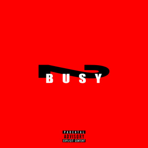 Too Busy (Explicit)