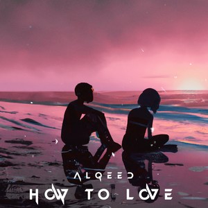 How to love (Explicit)