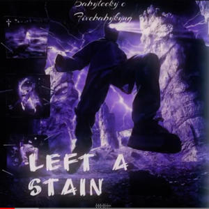 Left A Stain (feat. BabyLeeky) [Explicit]