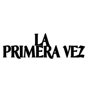 La Primera Vez