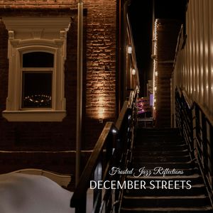 December Streets (Frosted Jazz Reflections)