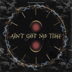 Ain't Got No Time (Explicit)