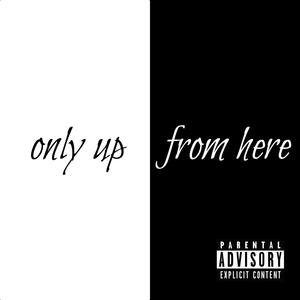 only up from here (Explicit)