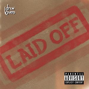 Laid Off (Explicit)