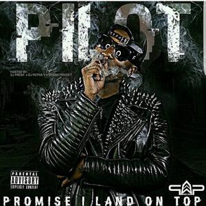 P.I.L.O.T -Promise I Land On Top- (Explicit)