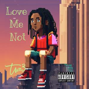 Love Me Not... (Explicit)