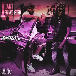 I CAN'T BE WORRIED (feat. Kydd Simmons) [Explicit]