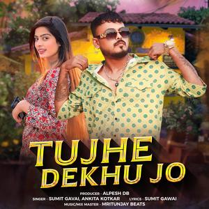 Tujhe Dekhu Jo (feat. Sumit Gawai & Ankita Kotkar)