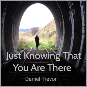 Just Knowing That You Are There