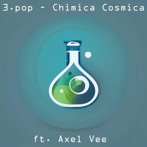 Chimica Cosmica (feat. Axel Vee)