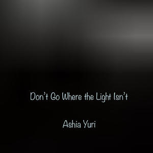 Don't Go Where The Light Isn't