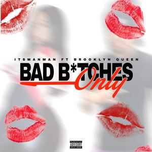 Bad *****es Only (feat. Brooklyn Queen) [Explicit]