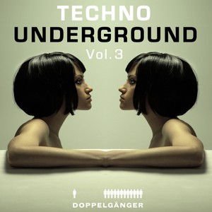 Doppelgänger pres. Techno Underground Vol. 3