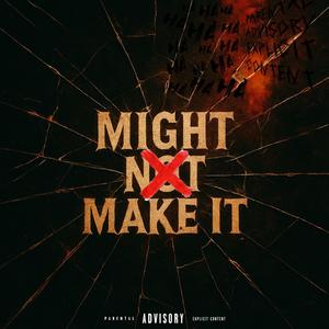 MIGHT NOT MAKE IT! (Explicit)