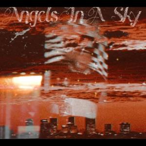 Angels In A Sky (The Cessation) [Explicit]