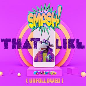 Smash That Like(UNFOLLOWED)[feat. PARAGON & Berry Fairy] (Explicit)