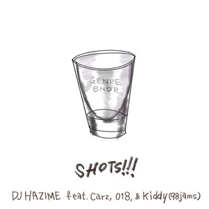 SHOTS!!! (feat. Carz, 018 & Kiddy)