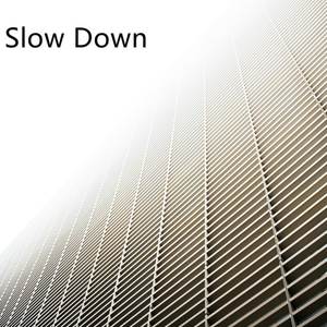 Slow Down