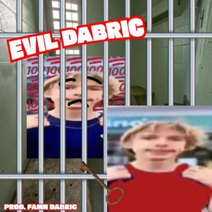 Evil Dabric (Damn Fabric Disstrack) (feat. Famn Dabric) (Explicit)
