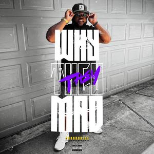 Why They Mad (Explicit)