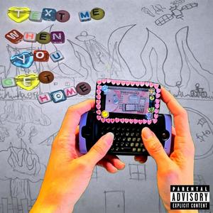 text me when you get home