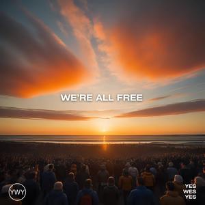 WE'RE ALL FREE