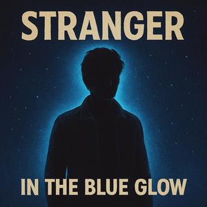 Stranger in the blue glow