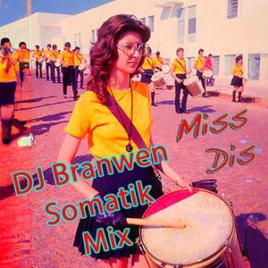 Miss Dis (DJ Branwen Somatik Dis Hop Mix)