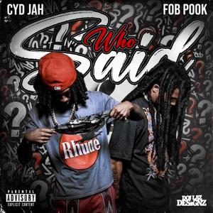 Who Said (feat. F.O.B Pook) (Explicit)