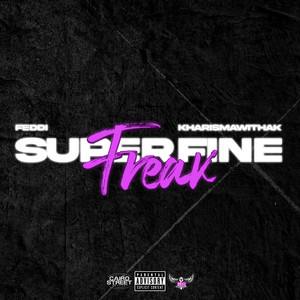 Super Fine Freak (feat. Kharismawithak) [Explicit]