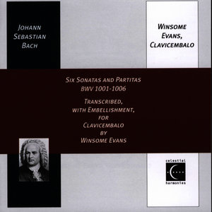 Bach: Six Sonatas and Partitas BWV 1001-1006, Transcribed, with Embellishment, for Clavicembalo by Winsome Evans