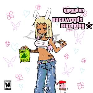 Backwood$ Birthday ☆ (Explicit)