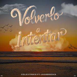 VOLVERLO A INTENTAR (feat. DJ CELEXTRIKE)