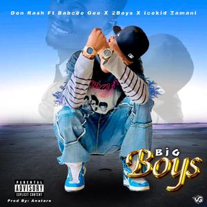 BiG Boyz (feat. Don Rash, 2boys & Icekid zamani) [Explicit]