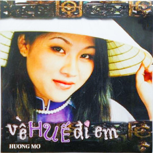 Hương Mơ vol.1 - Về Huế đi em