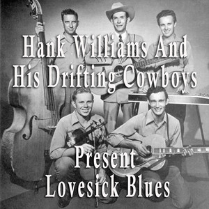 Hank Williams & His Drifting Cowboys Present The Lovesick Blues