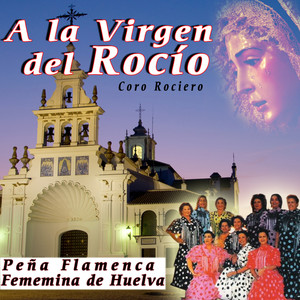 A la Virgen del Rocío. Coro Rociero