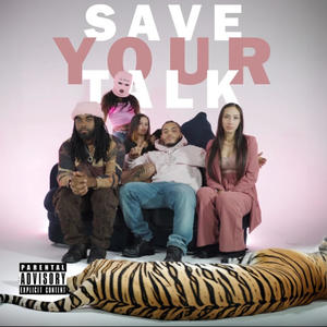 Save Your Talk (feat. BvbyBuddha) (Explicit)
