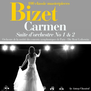 Bizet : Carmen, Suite d'orchestre No. 1 et 2 (Extraits - 100 classic masterpieces)